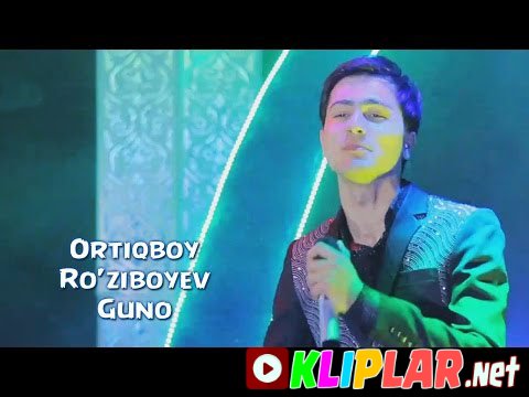 Ortiqboy Ro'ziboyev - Guno (Video klip)