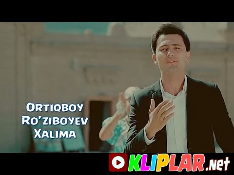 Ortiqboy Ro'ziboyev - Xalima (Video klip)