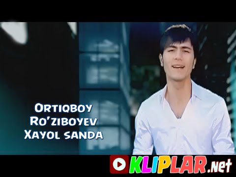 Ortiqboy Ro'ziboyev - Xayol sanda (Video klip)