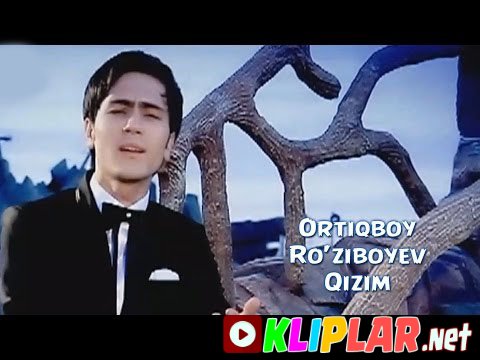 Ortiqboy Ro'ziboyev - Qizim (Video klip)