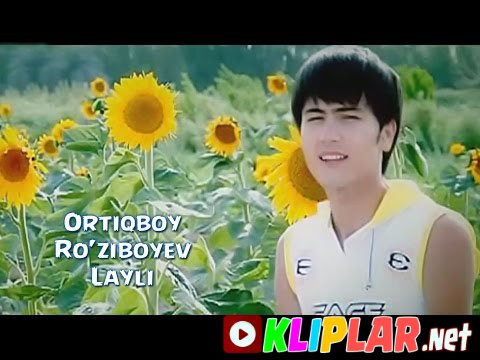 Ortiqboy Ro'ziboyev - Layli (Video klip)