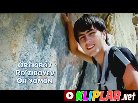 Ortiqboy Ro'ziboyev - Oh yomon (Video klip)