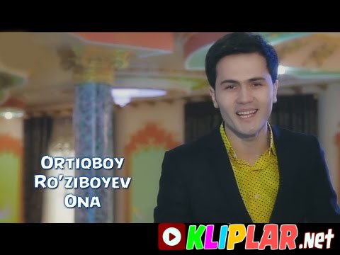 Ortiqboy Ro'ziboyev - Ona (Video klip)
