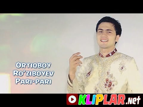 Ortiqboy Ro'ziboyev - Pari-pari (Video klip)