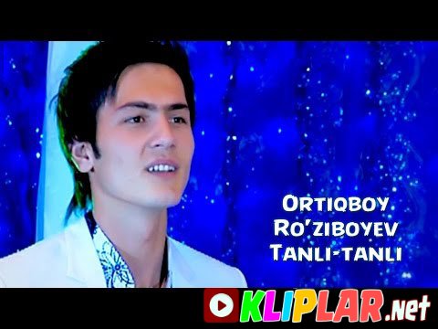 Ortiqboy Ro'ziboyev - Tanli-tanli (Video klip)
