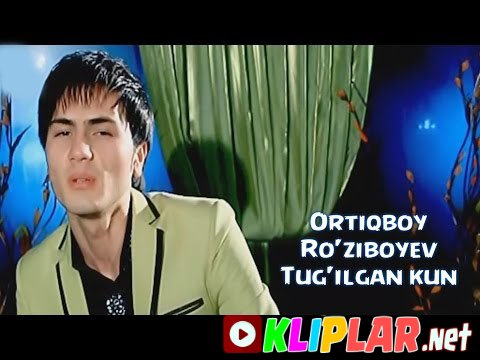 Ortiqboy Ro'ziboyev - Tug'ilgan kun (Video klip)