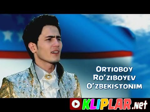 Ortiqboy Ro'ziboyev - O'zbekistonim (Video klip)