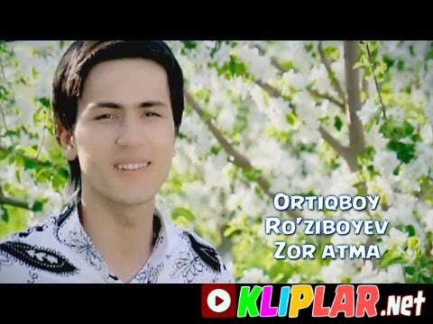 Ortiqboy Ro'ziboyev - Zor atma (Video klip)