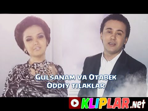 Gulsanam Mamazoitova va Otabek Muhammadzohid - Oddiy tilaklar (Video klip)