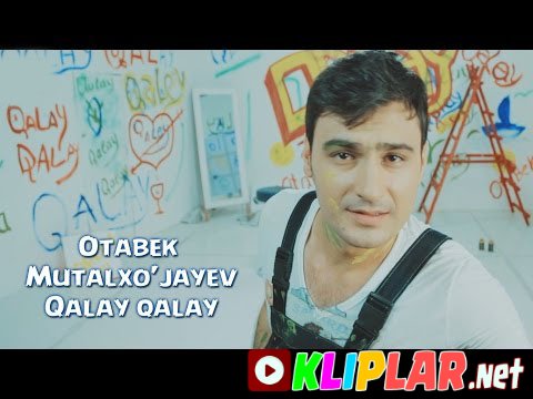 Otabek Mutalxo'jayev - Qalay-qalay (Video klip)