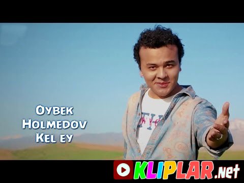 Oybek Xolmedov - Kel ey (Video klip)