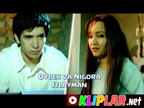 Oybek va Nigora - Izlayman (Video klip)