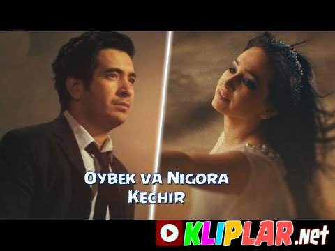 Oybek va Nigora - Kechir (Video klip)