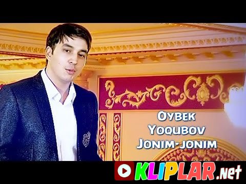 Oybek Yoqubov - Jonim-jonim (Video klip)