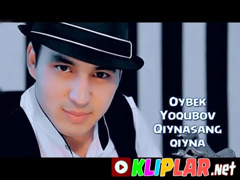 Oybek Yoqubov - Qiynasang qiyna (Video klip)