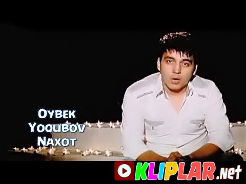 Oybek Yoqubov - Nahot (Video klip)