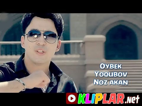 Oybek Yoqubov - Noz akan (Video klip)
