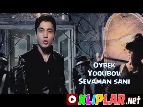 Oybek Yoqubov - Sevaman sani (Video klip)