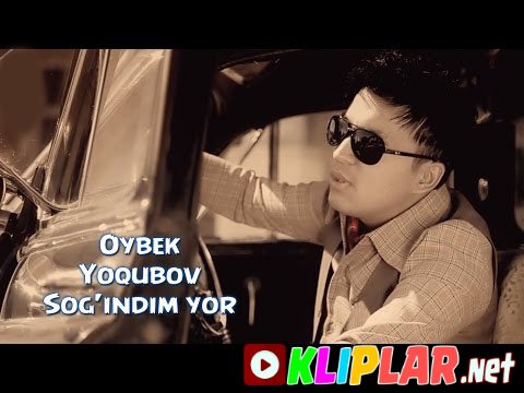 Oybek Yoqubov - Sog'indim yor (Video klip)