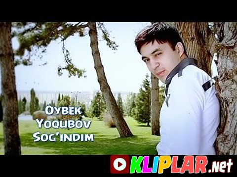 Oybek Yoqubov - Sog'indim (Video klip)