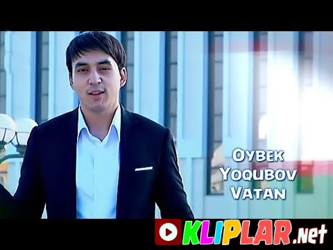 Oybek Yoqubov - Vatan (Video klip)