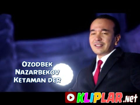 Ozodbek Nazarbekov - Ketaman der (Video klip)