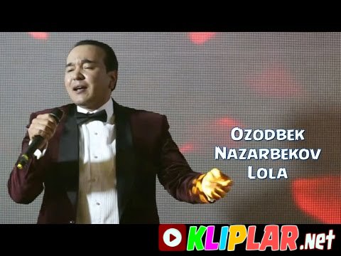 Ozodbek Nazarbekov - Lola (Video klip)