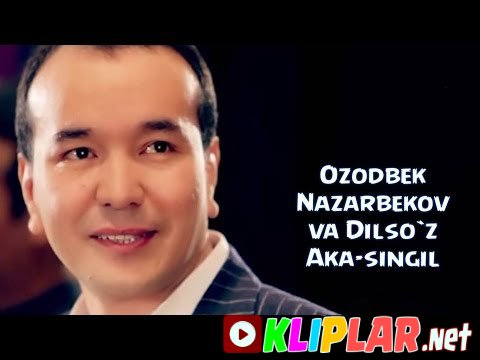 Ozodbek Nazarbekov va Dilso'z - Aka-singil (Video klip)