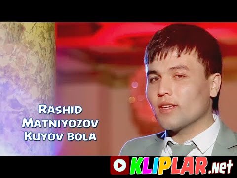 Rashid Matniyozov - Kuyov bola (Video klip)