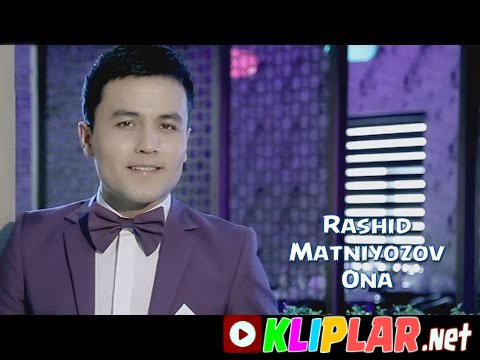 Rashid Matniyozov - Ona (Video klip)