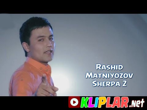 Rashid Matniyozov - Sherpa 2 (Video klip)