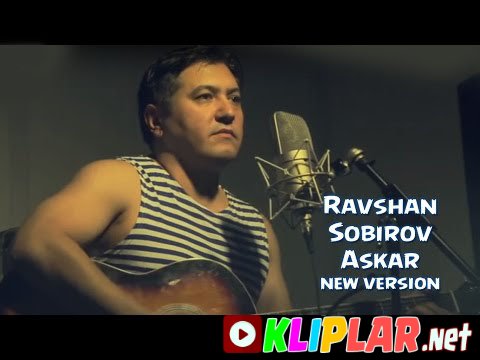 Ravshan Sobirov - Askar(new version) (Video klip)