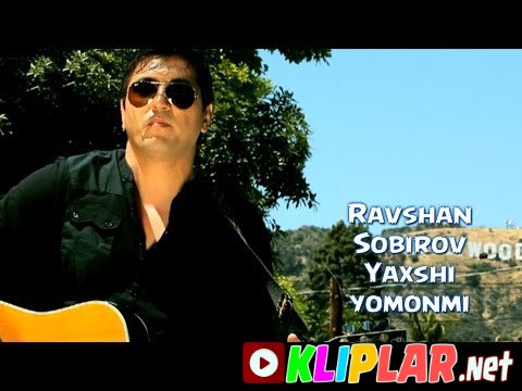 Ravshan Sobirov - Yaxshi yomonmi (Video klip)