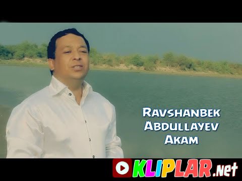 Ravshanbek Abdullayev - Akam (Video klip)
