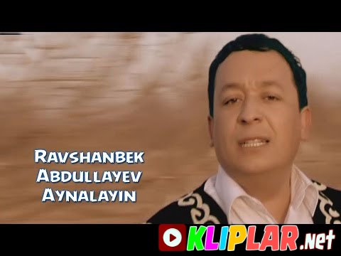 Ravshanbek Abdullayev - Aynalayin (Video klip)
