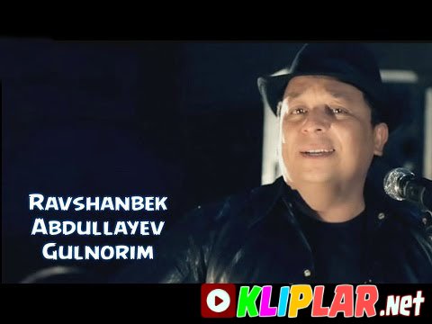 Ravshanbek Abdullayev - Gulnorim (Video klip)