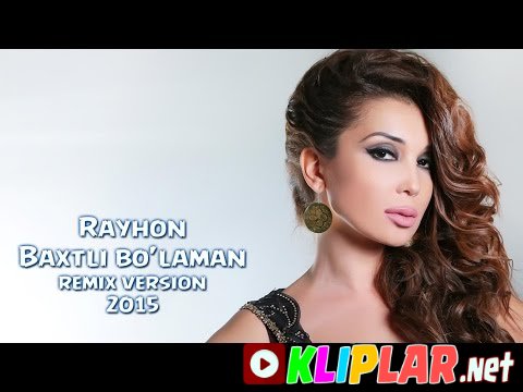 Rayhon - Baxtli bo'laman(remix version) (Video klip)