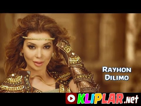 Rayhon - Dilimo (Video klip)