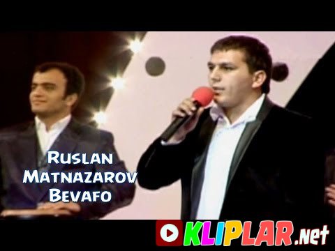 Ruslan Matnazarov - Bevafo (Video klip)