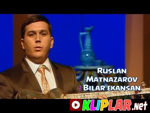 Ruslan Matnazarov - Bilar ekansan (Video klip)