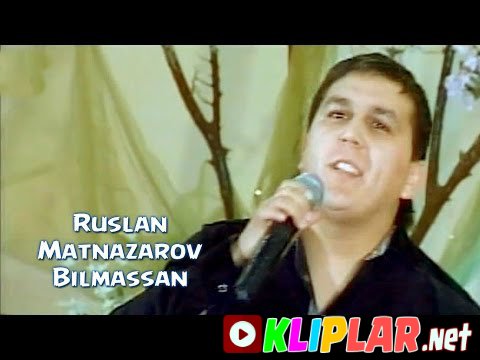 Ruslan Matnazarov - Bilmassan (Video klip)