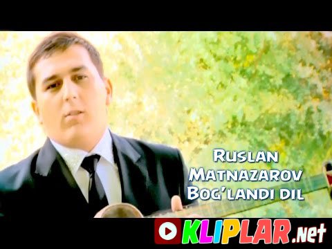 Ruslan Matnazarov - Bog'landi dil (Video klip)