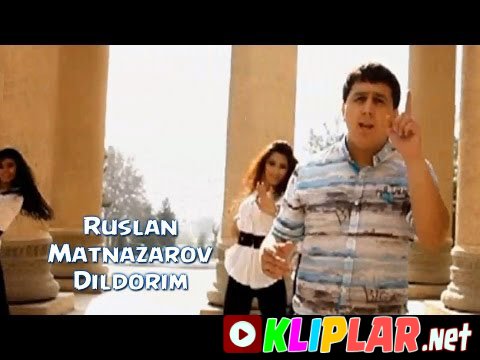 Ruslan Matnazarov - Dildorim (Video klip)