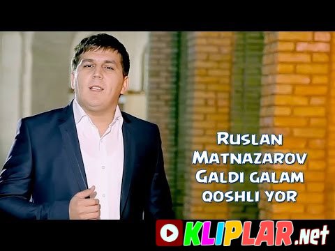 Ruslan Matnazarov - Galdi (Video klip)