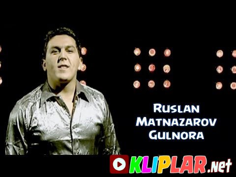 Ruslan Matnazarov - Gulnora (Video klip)