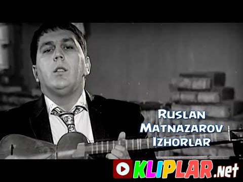 Ruslan Matnazarov - Izhorlar (Video klip)