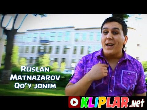 Ruslan Matnazarov - Qo'y jonim (Video klip)