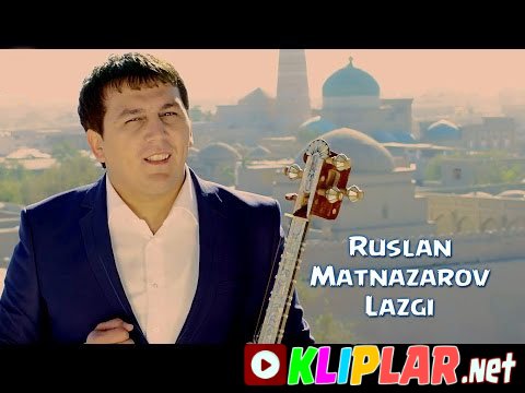 Ruslan Matnazarov - Lazgi (Video klip)