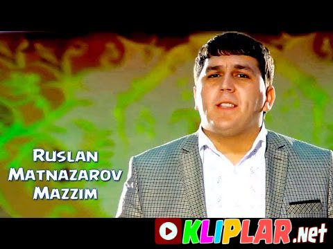 Ruslan Matnazarov - Mazzim (Video klip)