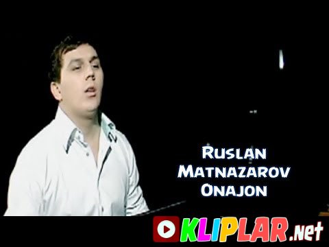 Ruslan Matnazarov - Onajon (Video klip)